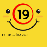 FETISH-10 (RO-201)