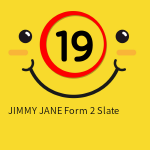 JIMMY JANE  Form 2 Slate